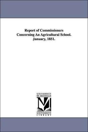 Report of Commissioners Concerning an Agricultural School. January, 1851. de Massachusetts Commissioners