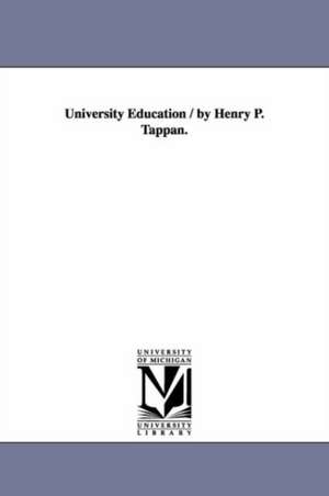 University Education / by Henry P. Tappan. de Henry Philip Tappan