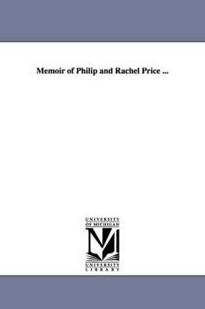 Memoir of Philip and Rachel Price ... de Eli Kirk Price