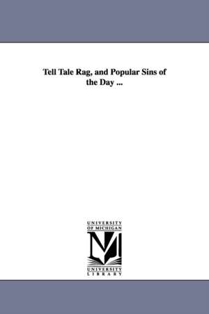 Tell Tale Rag, and Popular Sins of the Day ... de George W. Henry