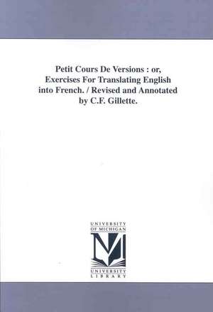 Petit Cours De Versions Or, Exercises for Translating English into French de P. Sadler