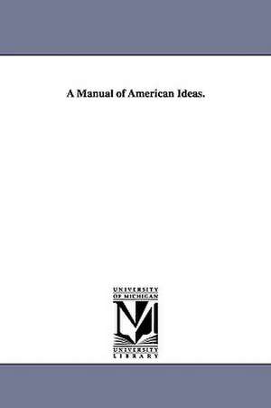 A Manual of American Ideas. de Caspar Thomas Hopkins