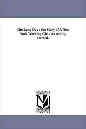 The Long Day: the Story of A New York Working Girl / As told by Herself. de Dorothy Richardson