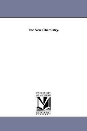 The New Chemistry. de Josiah Parsons Cooke