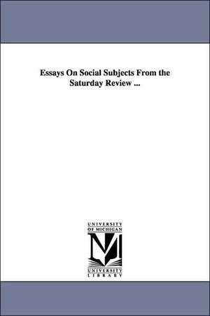 Essays On Social Subjects From the Saturday Review ... de (none)