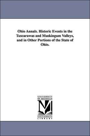 Ohio Annals. Historic Events in the Tuscarawas and Muskingum Valleys, and in Other Portions of the State of Ohio. de Charles Hallowell. Mitchener