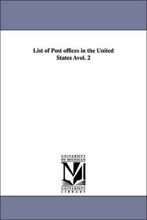 List of Post Offices in the United States Avol. 2 de United States Post Office