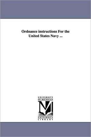 Ordnance Instructions for the United States Navy ... de United States Navy Dept Bureau of Ordn