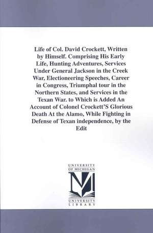 Life of Col. David Crockett, Written by Himself de Crockett Davy