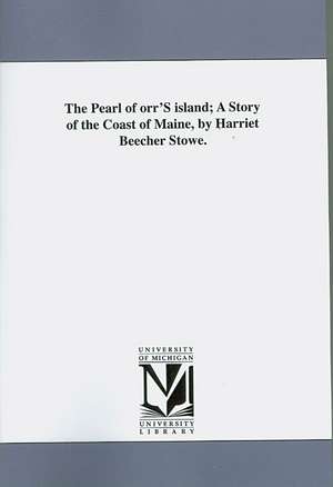 The Pearl of Orr's Island: A Story of the Coast of Maine de Harriet Beecher Stowe