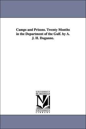 Camps and Prisons. Twenty Months in the Department of the Gulf. by A. J. H. Duganne. de Augustine Joseph Hickey Duganne