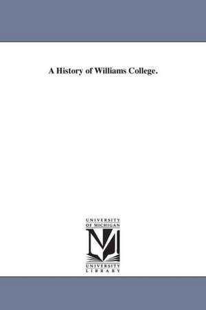 A History of Williams College. de Calvin. Durfee