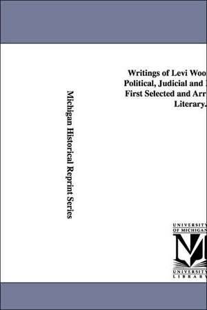 Writings of Levi Woodbury, Ll. D. Political, Judicial and Literary. Now First Selected and Arranged. Vol. 3: Literary. de Levi Woodbury