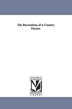 The Recreations of A Country Parson. de Andrew Kennedy Hutchison] [Boyd