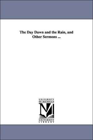 The Day Dawn and the Rain, and Other Sermons ... de John Ker