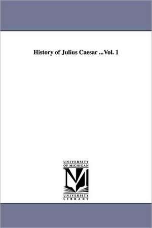 History of Julius Caesar ...Vol. 1 de Napoleon III Emperor of the French