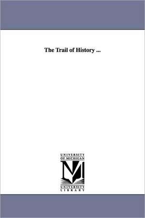 The Trail of History ... de Titus Mooney Merriman