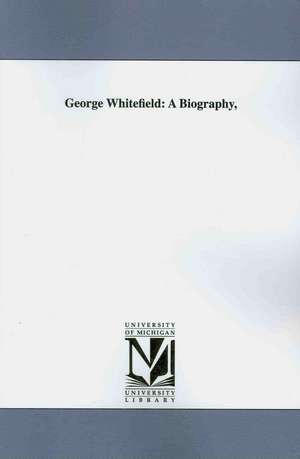 George Whitefield: A Biography de Joseph (COM) Belcher