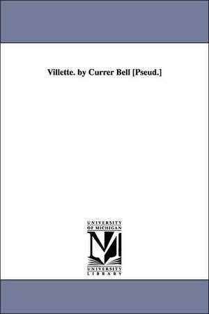 Villette. by Currer Bell [Pseud.] de Charlotte Bronte