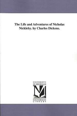 The Life and Adventures of Nicholas Nickleby de Charles Dickens