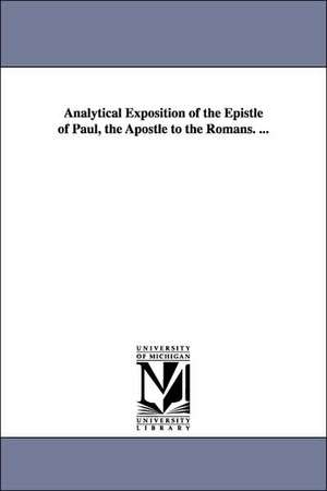 Analytical Exposition of the Epistle of Paul, the Apostle to the Romans. ... de John Brown