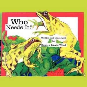 Who Needs It de Sandra Isaacs Ward