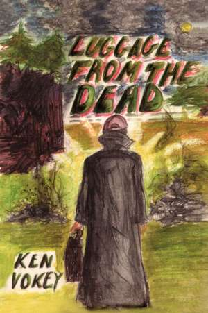 Luggage from the Dead de Ken Vokey