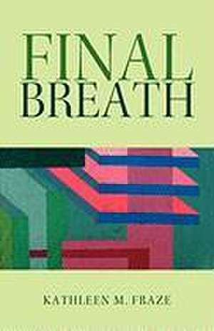 Final Breath de Kathleen M. Fraze