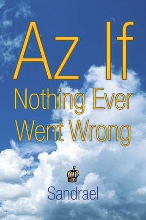 Az If Nothing Ever Went Wrong de Sandrael