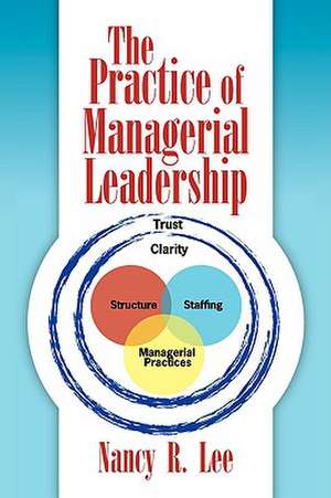 The Practice of Managerial Leadership de Nancy R. Lee