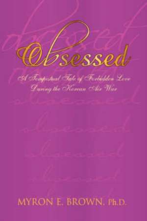 Obsessed de Myron E. Ph. D. Brown