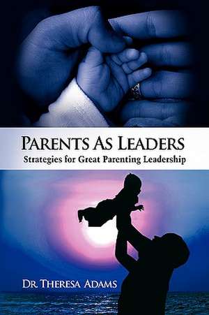 Adams, T: Parents as Leaders