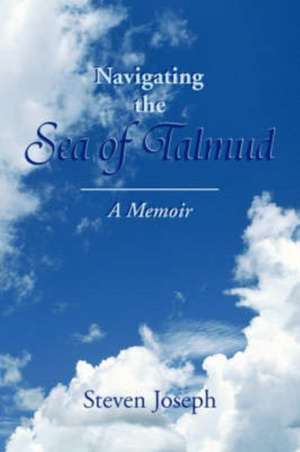 Navigating the Sea of Talmud de Steven Joseph