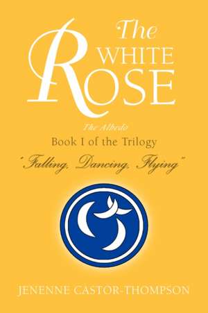 The White Rose de Jenenne Castor-Thompson