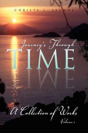 Journey's Through Time de Christa L. Sagmoe