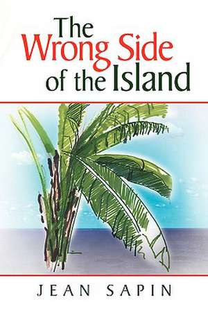 The Wrong Side of the Island de Jean Sapin