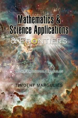 Mathematics and Science Applications and Frontiers de Timothy Margulies