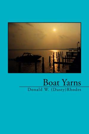 Boat Yarns de Donald W. Rhodes