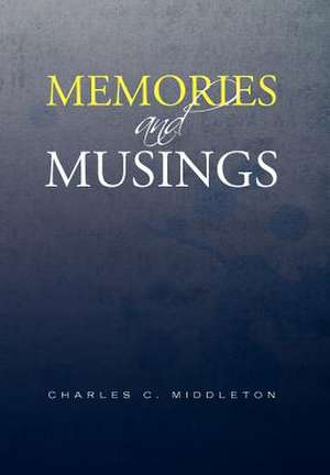 Memories and Musings de Charles C. Middleton