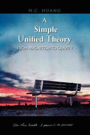 A Simple Unified Theory de H. C. Huang