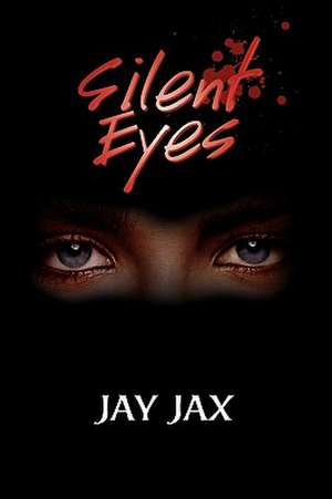 Silent Eyes de Jay Jax