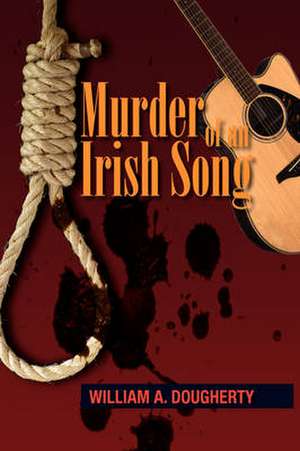 Dougherty, W: Murder of an Irish Song