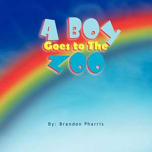 A Boy Goes to the Zoo de Brandon Pharris