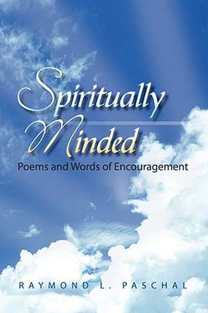 Spiritually Minded de Raymond L. Paschal