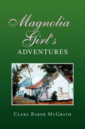 Magnolia Girl's Adventures de Clara Baker McGrath