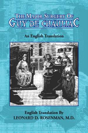 The Major Surgery of Guy de Chauliac de Leonard D. Rosenman