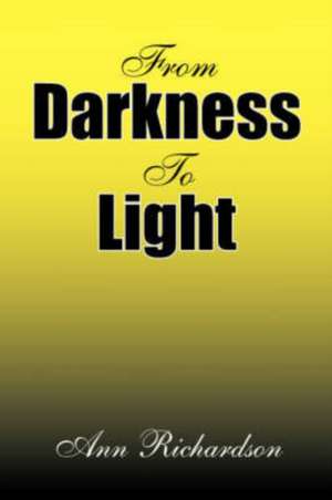 From Darkness to Light de Ann Richardson