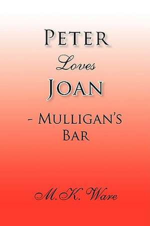 Peter Loves Joan - Mulligan's Bar de M. K. Ware