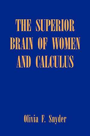 The Superior Brain of Women and Calculus de Olivia F. Snyder