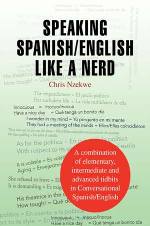 Speaking Spanish/English Like a Nerd de Chris Nzekwe